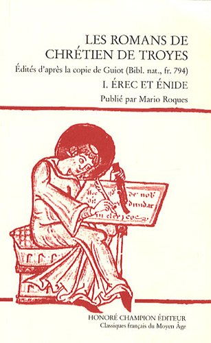 Les romans de Chrétien de Troyes : Tome 1, Erec et Enide